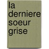 La Derniere Soeur Grise door Léon Gozlan