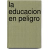 La Educacion En Peligro door Inger Enkvist