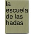 La Escuela de Las Hadas