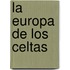 La Europa de Los Celtas