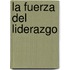 La Fuerza del Liderazgo