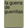 La Guerra De Guerrillas door Ernesto Che Guevara