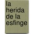 La Herida de La Esfinge