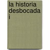La Historia Desbocada I door Jose Pablo Feinmann