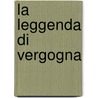La Leggenda Di Vergogna door Alessandro D'Ancona