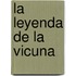 La Leyenda de La Vicuna