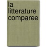 La Litterature Comparee door Louis Paul Betz