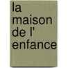La Maison De L' Enfance door Fernand Gregh