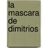 La Mascara de Dimitrios