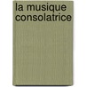 La Musique Consolatrice door Georges Dunhamel