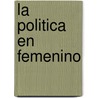 La Politica En Femenino door Laura Masson