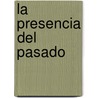 La Presencia del Pasado door Enrique Krauze