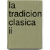 La Tradicion Clasica Ii