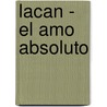 Lacan - El Amo Absoluto door Mikkel Borch-Jacobsen