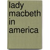 Lady Macbeth in America door Gay Smith