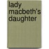 Lady Macbeth's Daughter
