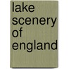 Lake Scenery Of England door J.B. 1800-1870 Pyne