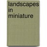 Landscapes In Miniature door Onbekend