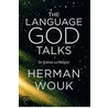 Language God Talks, The by Herman Wouk