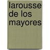 Larousse de Los Mayores door Larrousse