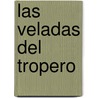 Las Veladas del Tropero door Godofredo Daireaux