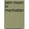 Latin Moon In Manhattan door Jaime Manrique