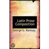 Latin Prose Composition by George G. Ramsay