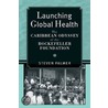 Launching Global Health by Steven Palmer