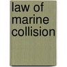 Law Of Marine Collision door Nicholas J. Healy