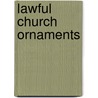 Lawful Church Ornaments door T.W. Perry