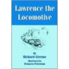Lawrence The Locomotive by Richard Greene