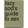 Lazy Sod's Guide To Sex door Stuart McLean