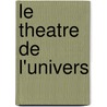 Le Theatre De L'Univers by Marquis De La Cervelle