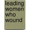 Leading Women Who Wound by Sue Edwards