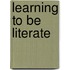 Learning To Be Literate