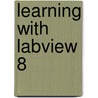 Learning With Labview 8 door Robert H. Bishop