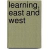 Learning, East And West by J. Fang