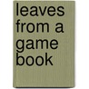 Leaves From A Game Book door Augustus Grimble