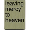 Leaving Mercy To Heaven door Bryan Marlowe