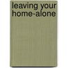 Leaving Your Home-Alone by Mark Mehling