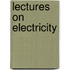 Lectures On Electricity