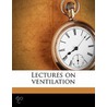 Lectures On Ventilation door Lewis W. Leeds