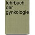 Lehrbuch Der Gynkologie