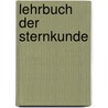 Lehrbuch Der Sternkunde by Gotthilf Heinrich Von Schubert