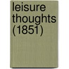 Leisure Thoughts (1851) by John Burbidge