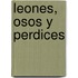 Leones, Osos y Perdices