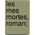 Les  Mes Mortes, Roman;