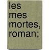 Les  Mes Mortes, Roman; by Unknown