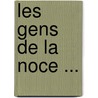 Les Gens de La Noce ... by Paul F?val