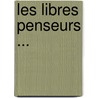 Les Libres Penseurs ... by Louis Veuillot